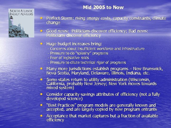 Mid 2005 to Now • Perfect Storm: rising energy costs, capacity constraints, climate change