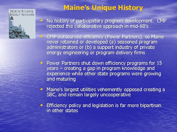 Maine’s Unique History • No history of participatory program development. CMP rejected the collaborative