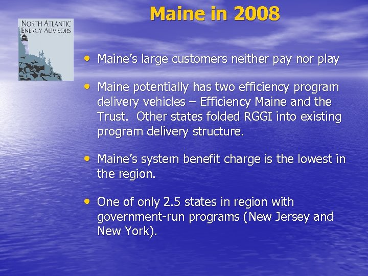 Maine in 2008 • Maine’s large customers neither pay nor play • Maine potentially