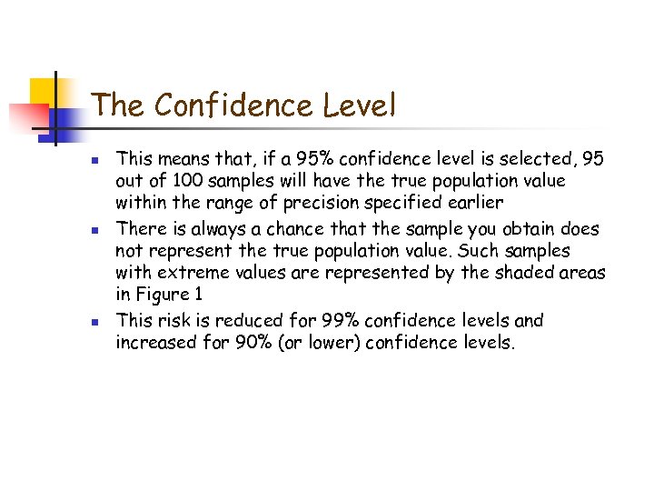 The Confidence Level n n n This means that, if a 95% confidence level