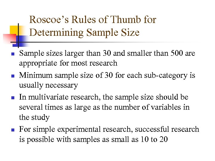 Roscoe’s Rules of Thumb for Determining Sample Size n n Sample sizes larger than