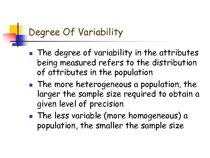 Degree Of Variability n n n The degree of variability in the attributes being