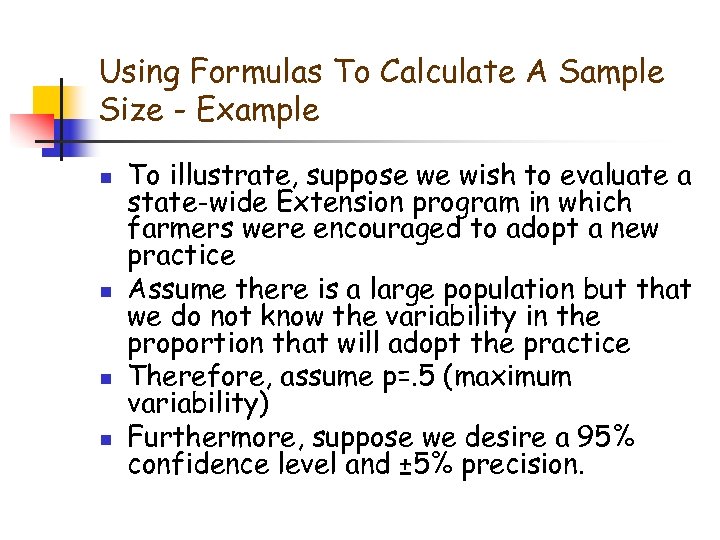 Using Formulas To Calculate A Sample Size - Example n n To illustrate, suppose
