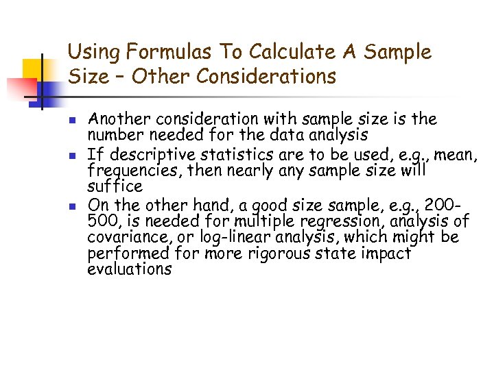 Using Formulas To Calculate A Sample Size – Other Considerations n n n Another