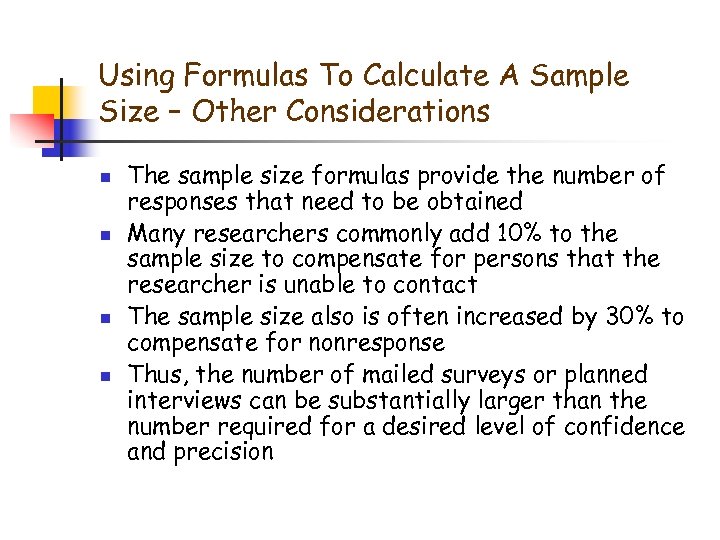 Using Formulas To Calculate A Sample Size – Other Considerations n n The sample