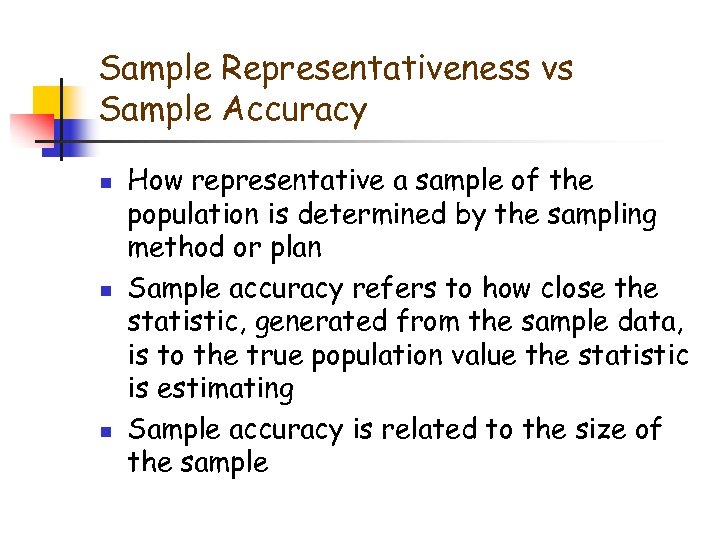 Sample Representativeness vs Sample Accuracy n n n How representative a sample of the