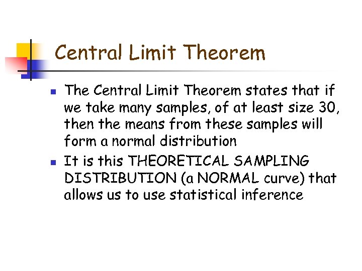 Central Limit Theorem n n The Central Limit Theorem states that if we take