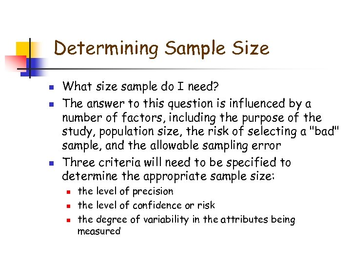 Determining Sample Size n n n What size sample do I need? The answer