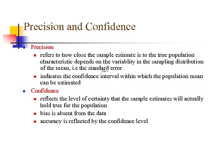 Precision and Confidence n n Precision n refers to how close the sample estimate