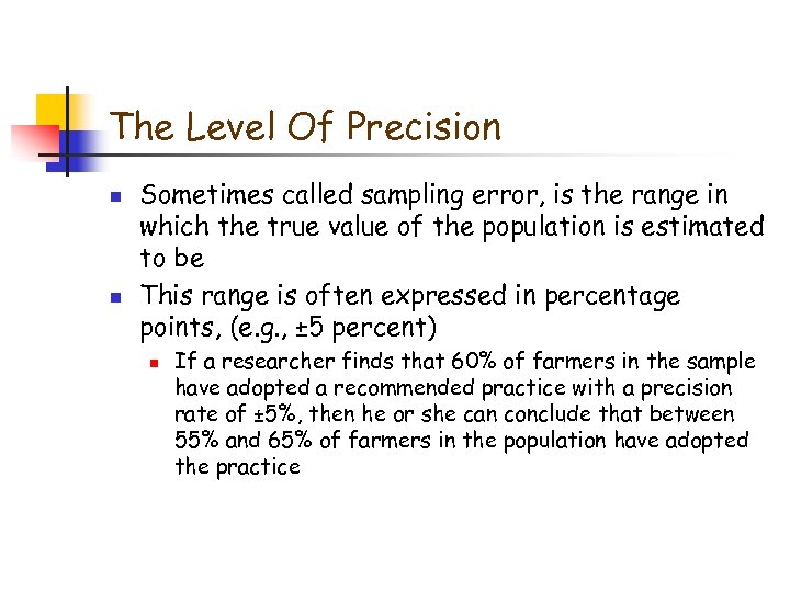 The Level Of Precision n n Sometimes called sampling error, is the range in