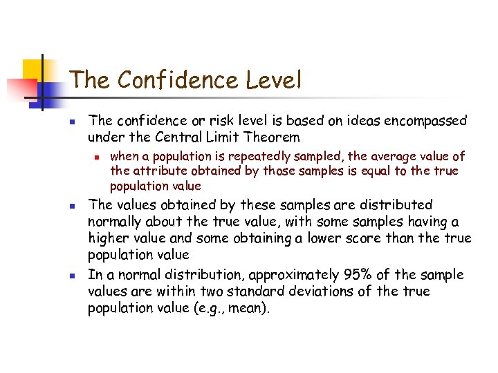 The Confidence Level n The confidence or risk level is based on ideas encompassed