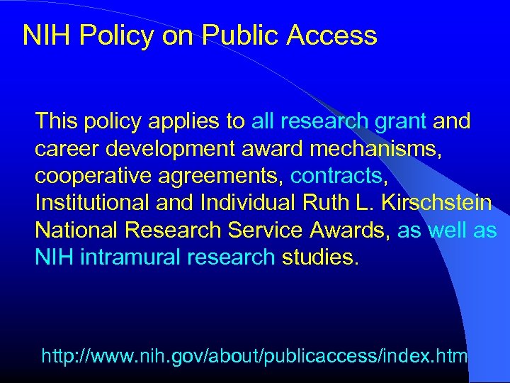 NIH Policy on Public Access This policy applies to all research grant and career