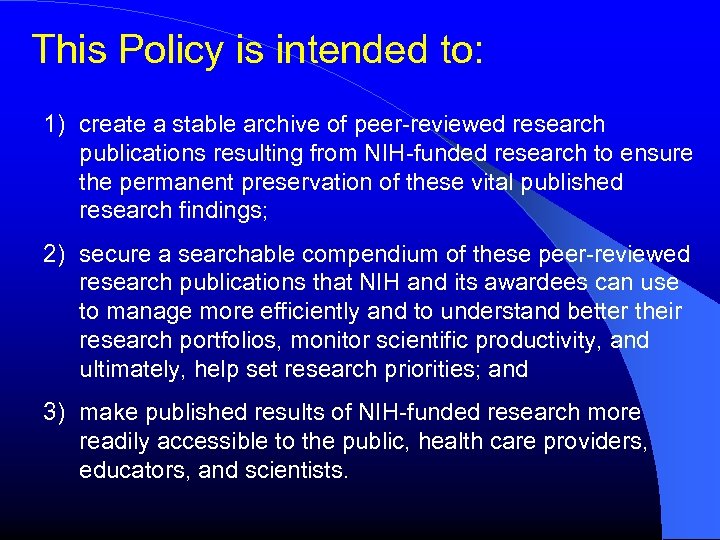 This Policy is intended to: 1) create a stable archive of peer-reviewed research publications