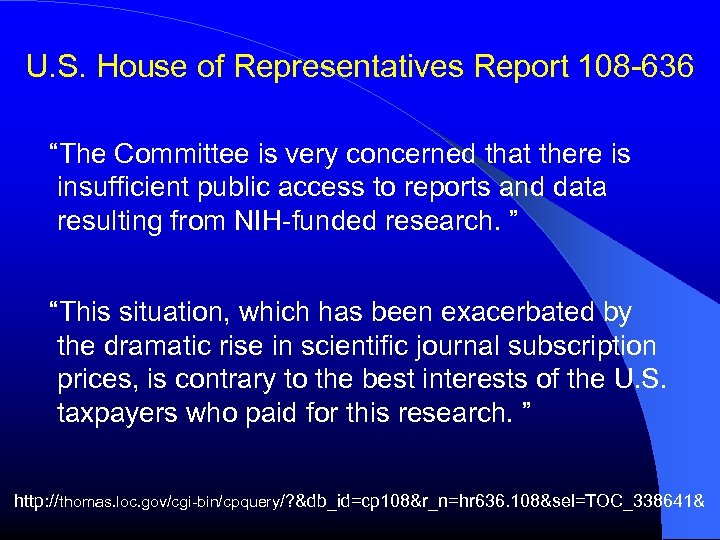U. S. House of Representatives Report 108 -636 “The Committee is very concerned that