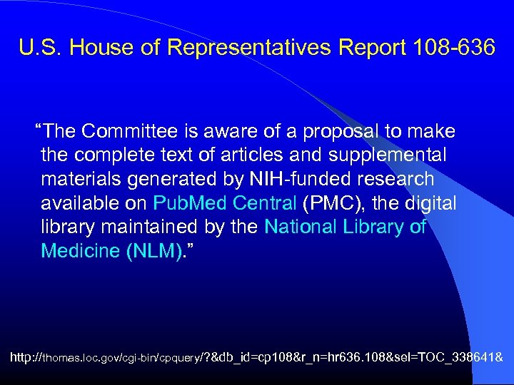 U. S. House of Representatives Report 108 -636 “The Committee is aware of a
