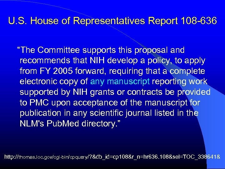 U. S. House of Representatives Report 108 -636 “The Committee supports this proposal and