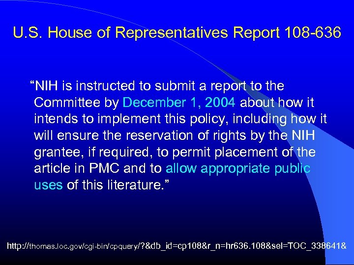 U. S. House of Representatives Report 108 -636 “NIH is instructed to submit a