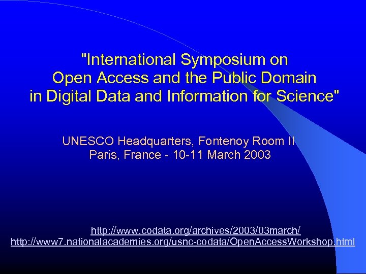 "International Symposium on Open Access and the Public Domain in Digital Data and Information