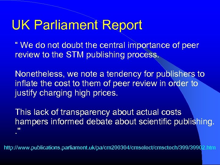 UK Parliament Report “ We do not doubt the central importance of peer review