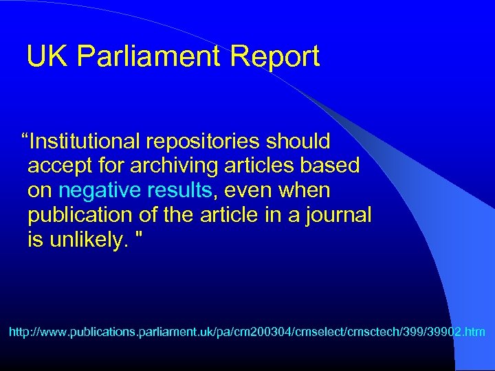 UK Parliament Report “Institutional repositories should accept for archiving articles based on negative results,