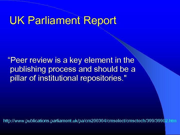 UK Parliament Report “Peer review is a key element in the publishing process and