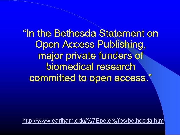 “In the Bethesda Statement on Open Access Publishing, major private funders of biomedical research
