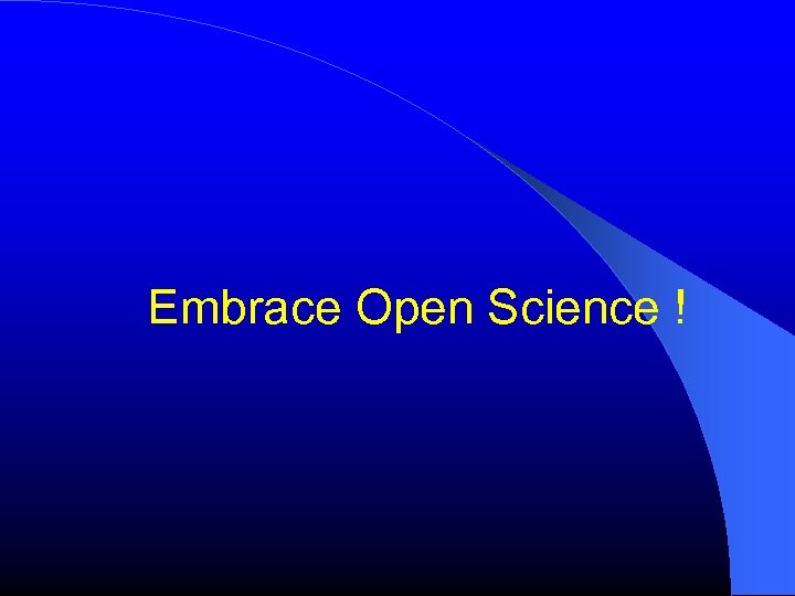 Embrace Open Science ! 
