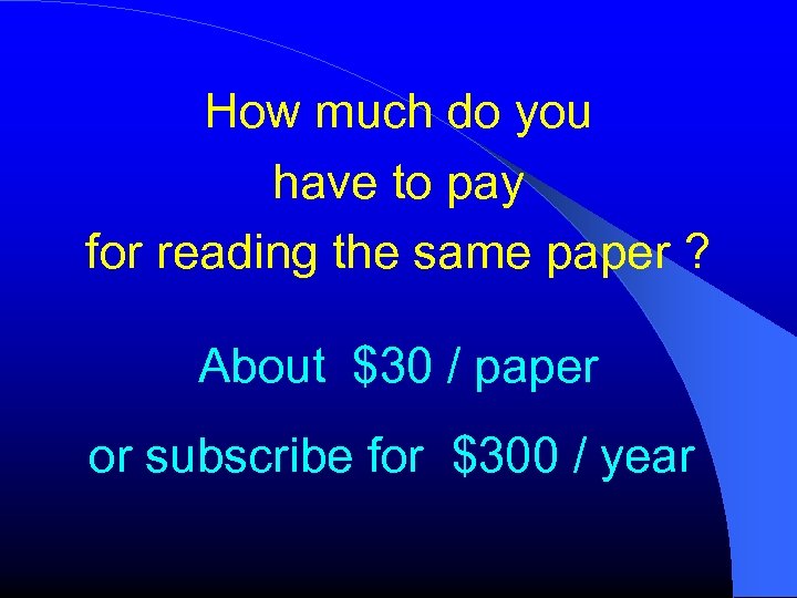 How much do you have to pay for reading the same paper ? About
