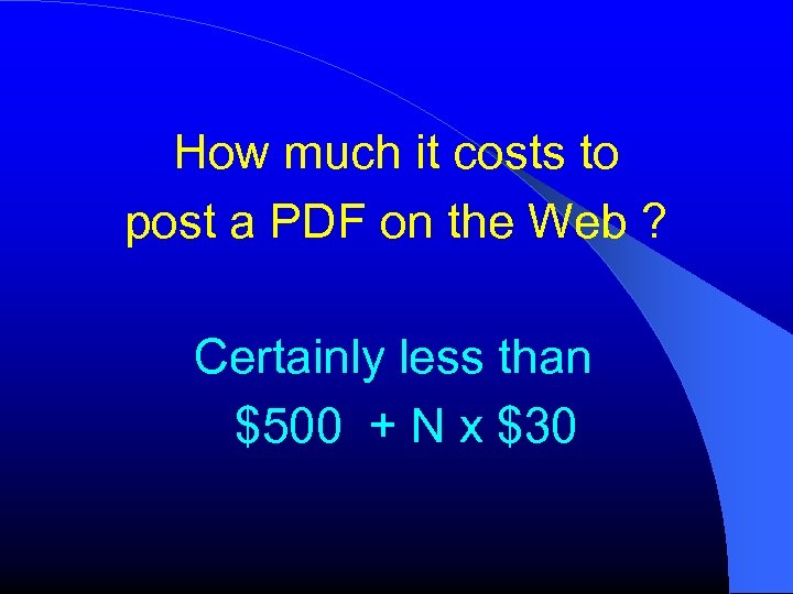 How much it costs to post a PDF on the Web ? Certainly less