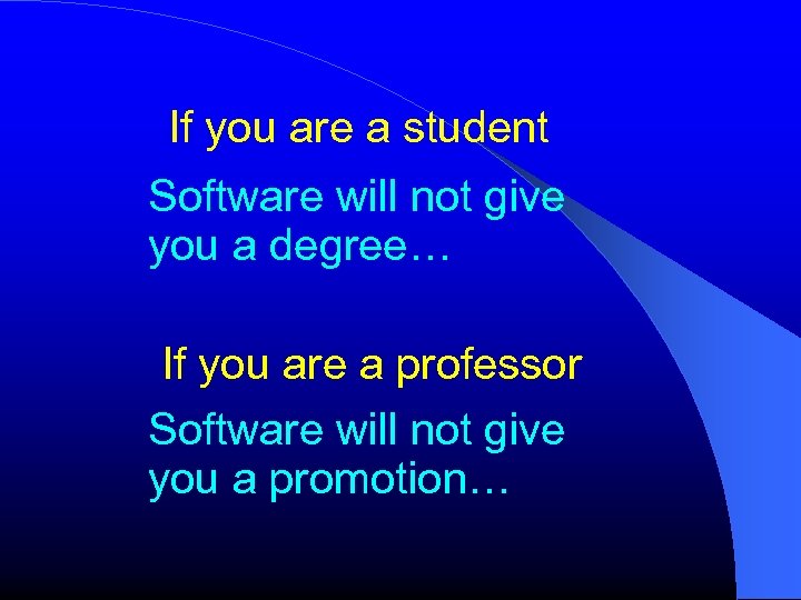 If you are a student Software will not give you a degree… If you