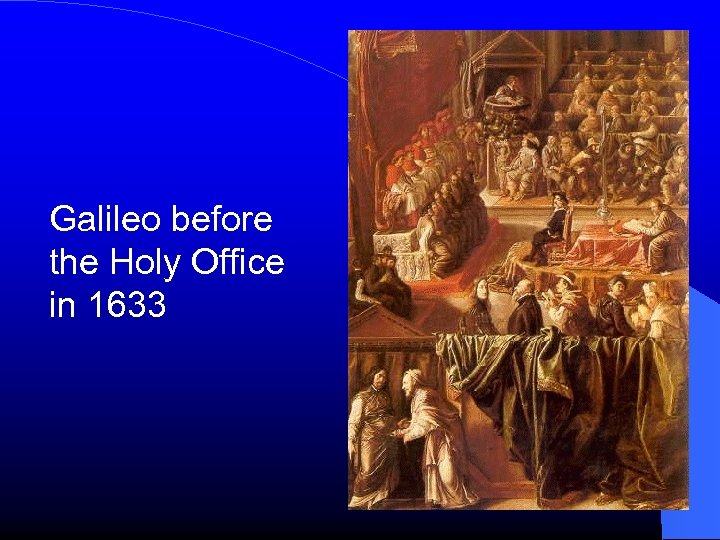 Galileo before the Holy Office in 1633 
