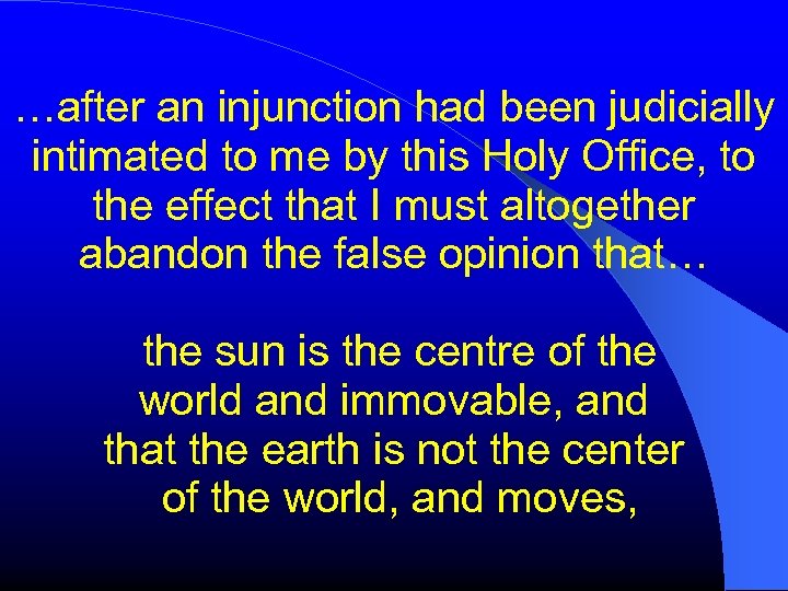 …after an injunction had been judicially intimated to me by this Holy Office, to