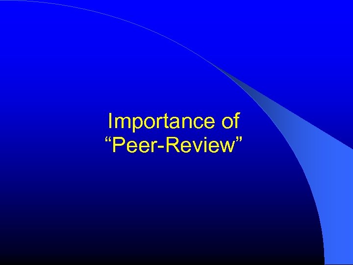 Importance of “Peer-Review” 