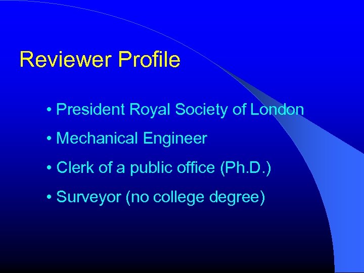 Reviewer Profile • President Royal Society of London • Mechanical Engineer • Clerk of