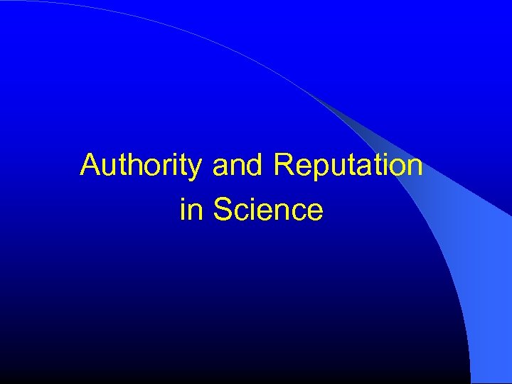 Authority and Reputation in Science 