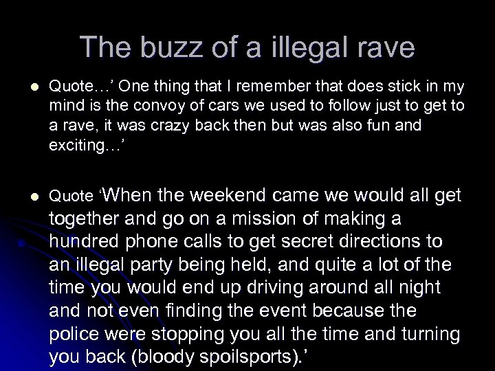 The buzz of a illegal rave l Quote…’ One thing that I remember that