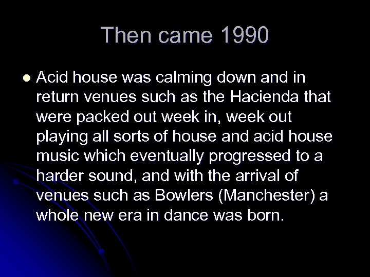 Then came 1990 l Acid house was calming down and in return venues such