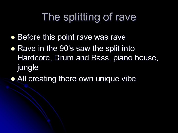 The splitting of rave Before this point rave was rave l Rave in the