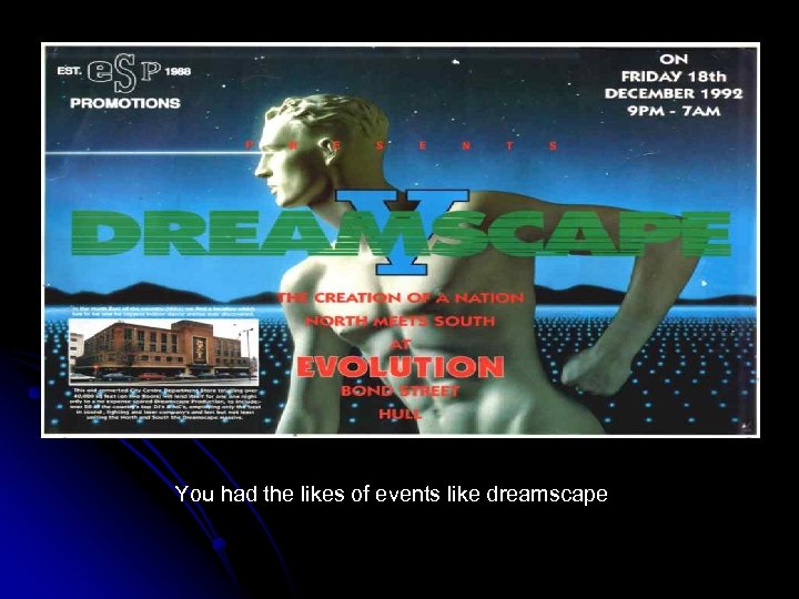 You had the likes of events like dreamscape 