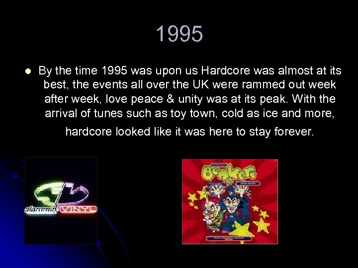 1995 l By the time 1995 was upon us Hardcore was almost at its