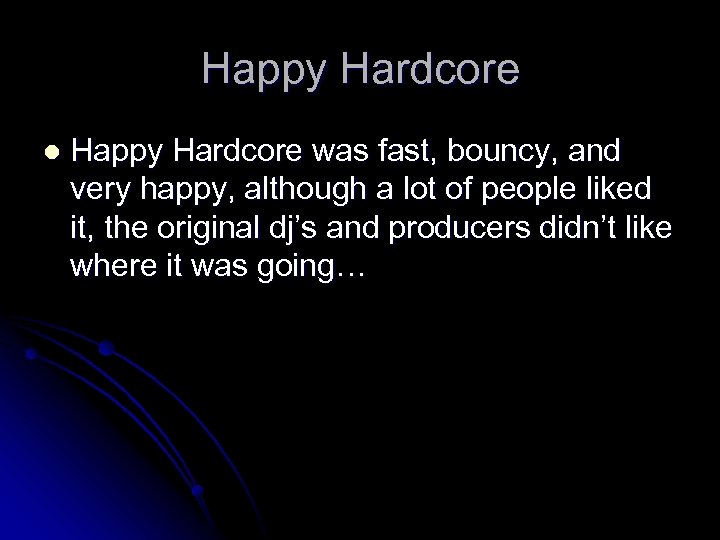 Happy Hardcore l Happy Hardcore was fast, bouncy, and very happy, although a lot