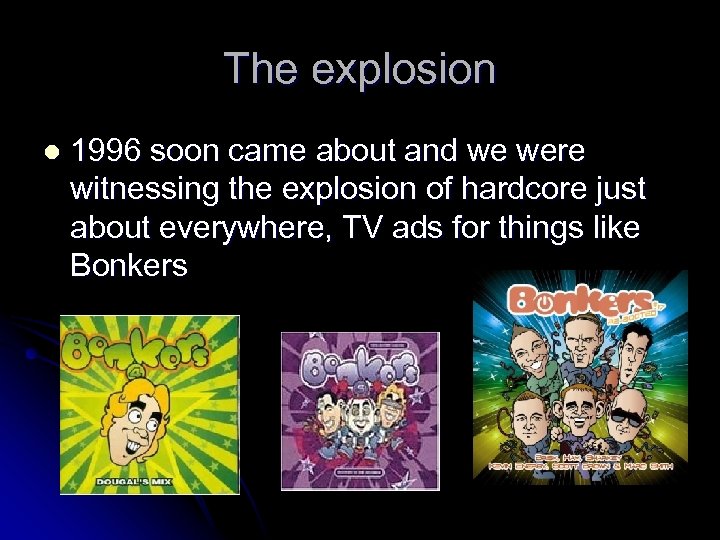 The explosion l 1996 soon came about and we were witnessing the explosion of