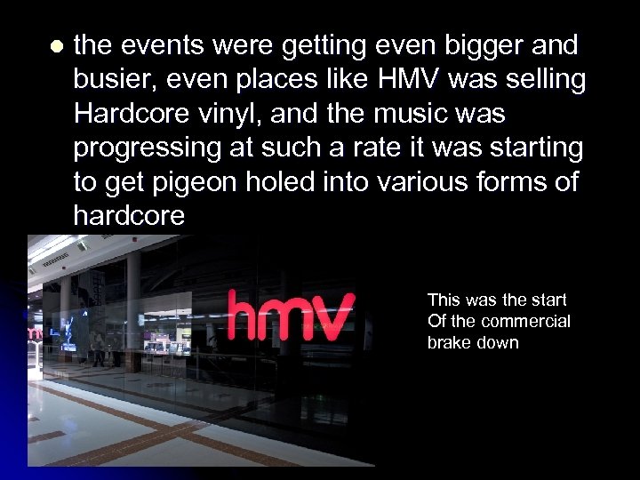 l the events were getting even bigger and busier, even places like HMV was