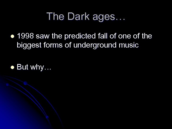 The Dark ages… l 1998 saw the predicted fall of one of the biggest