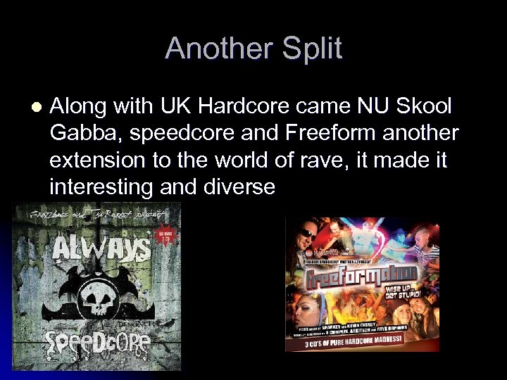 Another Split l Along with UK Hardcore came NU Skool Gabba, speedcore and Freeform