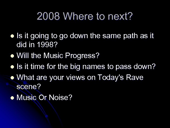 2008 Where to next? Is it going to go down the same path as