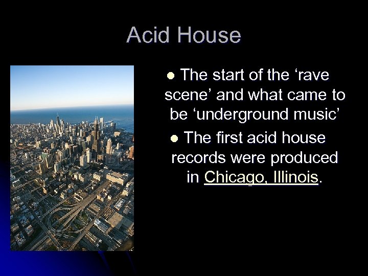 Acid House The start of the ‘rave scene’ and what came to be ‘underground