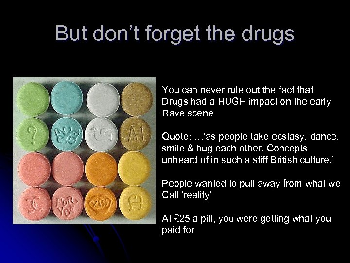 But don’t forget the drugs You can never rule out the fact that Drugs