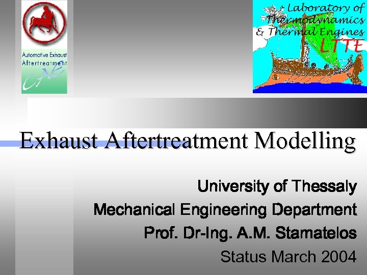 Exhaust Aftertreatment Modelling University of Thessaly Mechanical Engineering Department Prof. Dr-Ing. A. M. Stamatelos