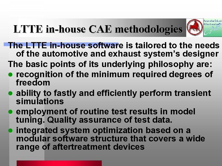 LTTE in-house CAE methodologies The LTTE in-house software is tailored to the needs of